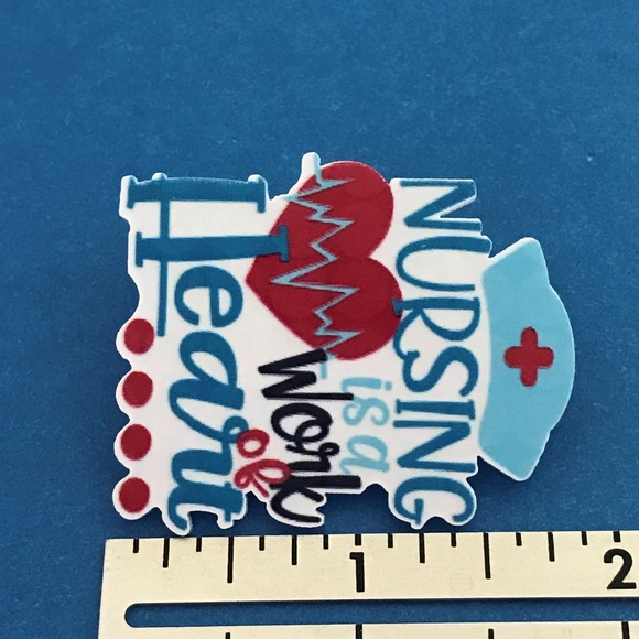 "Nursing is a Work of Heart" Acrylic Pin Brooch - Picture 3 of 3